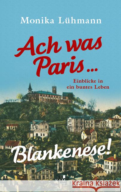 Ach was Paris ... Blankenese! Lühmann, Monika 9783961942589 KJM Buchverlag - książka