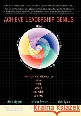Achieve Leadership Genius: How You Lead Depends on Who, What, Where, and When You Lead Zigarmi, Drea 9781450269018 iUniverse.com - książka