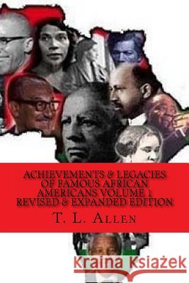 Achievement & Legacies of Famous African Americans Vol. 1: Revised & Expanded Edition T. L. Allen 9781502702371 Createspace - książka