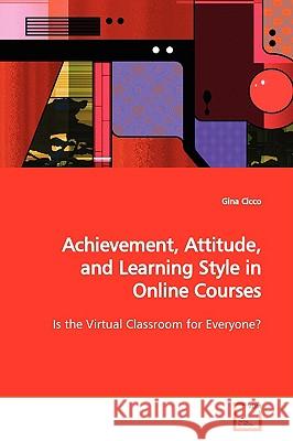 Achievement, Attitude, and Learning Style in Online Courses Gina Cicco 9783639153224 VDM Verlag - książka