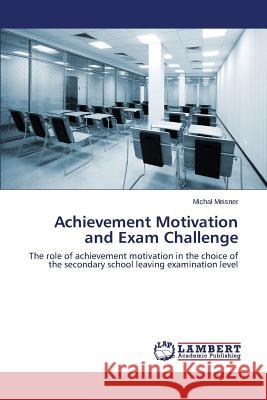 Achievement Motivation and Exam Challenge Meisner Micha 9783659623868 LAP Lambert Academic Publishing - książka