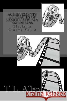Achievements & Legacies of Famous African Americans: Blacks In Cinema Allen, T. L. 9781499293265 Createspace - książka