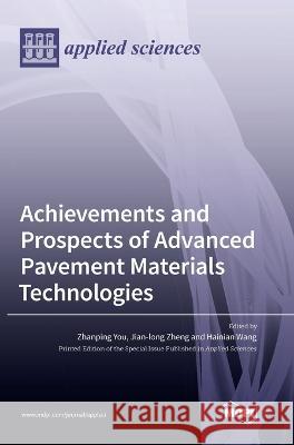 Achievements and Prospects of Advanced Pavement Materials Technologies Zhanping You Hainian Wang Jian-Long Zheng 9783036555669 Mdpi AG - książka