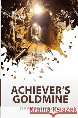 Achiever's Goldmine Gbeminiyi Eboda 9781539644194 Createspace Independent Publishing Platform - książka