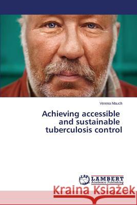 Achieving accessible and sustainable tuberculosis control Mauch Verena 9783659540257 LAP Lambert Academic Publishing - książka