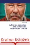 Achieving accessible and sustainable tuberculosis control Mauch Verena 9783659540257 LAP Lambert Academic Publishing