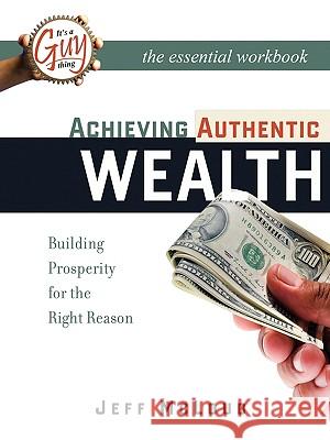 Achieving Authentic Wealth Workbook Jeff McLoud 9780981833767 GT Press - książka