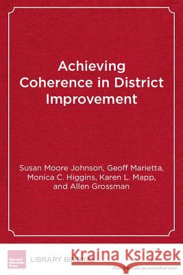 Achieving Coherence in District Improvement: Managing the Relationship Between the Central Office and Schools  9781612508122 Harvard Education Press - książka
