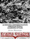 Achieving differentiation through Pupils Learning Styles: Research Paper Atina Ndindeng 9781535305846 Createspace Independent Publishing Platform