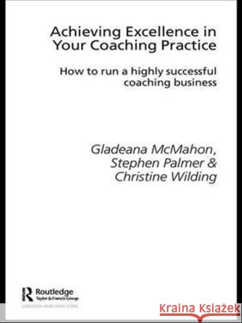 Achieving Excellence in Your Coaching Practice: How to Run a Highly Successful Coaching Business McMahon, Gladeana 9781583918951 Routledge - książka