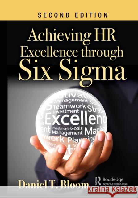 Achieving HR Excellence Through Six SIGMA Bloom, Daniel T. 9781138359192 TAYLOR & FRANCIS - książka