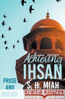 Achieving Ihsan S H Miah   9798223047919 Muslim Fiction Project - książka