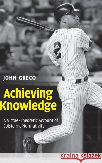 Achieving Knowledge Greco, John 9780521193917 CAMBRIDGE UNIVERSITY PRESS - książka