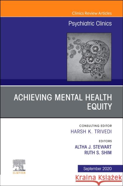 Achieving Mental Health Equity, An Issue of Psychiatric Clinics of North America Altha J. Stewart Ruth S. Shim 9780323758123 Elsevier - książka