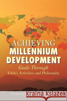 Achieving Millennium Development: Goals Through Edeh's Activities and Philosophy Associate Professor Eneh 9781504913355 Authorhouse - książka