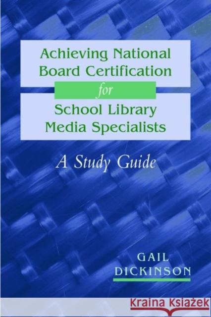 Achieving National Board Certification for School Library Media Specialists: A Study Guide Dickinson, Gail K. 9780838909010 American Library Association - książka