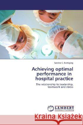 Achieving Optimal Performance in Hospital Practice Sandra C Buttigieg, Buttigieg Sandra C 9783847346999 LAP Lambert Academic Publishing - książka