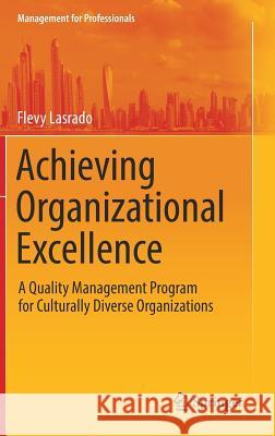 Achieving Organizational Excellence: A Quality Management Program for Culturally Diverse Organizations Lasrado, Flevy 9783319700748 Springer - książka