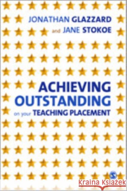 Achieving Outstanding on Your Teaching Placement: Early Years and Primary School-Based Training Glazzard, Jonathan 9780857025265 SAGE Publications Ltd - książka