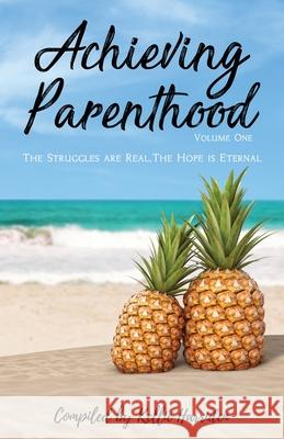 Achieving Parenthood: The Struggles are Real, The Hope is Eternal Kellie Harriden 9781922532497 Ocean Reeve Publishing - książka