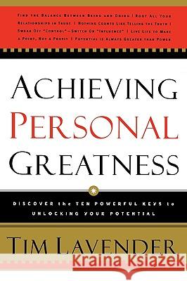 Achieving Personal Greatness: Discover the 10 Powerful Keys to Unlocking Your Potential Lavender, Tim 9780785200154 Thomas Nelson Publishers - książka