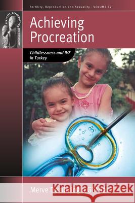 Achieving Procreation: Childlessness and Ivf in Turkey Merve Demircioglu Goknar   9781782386346 Berghahn Books - książka