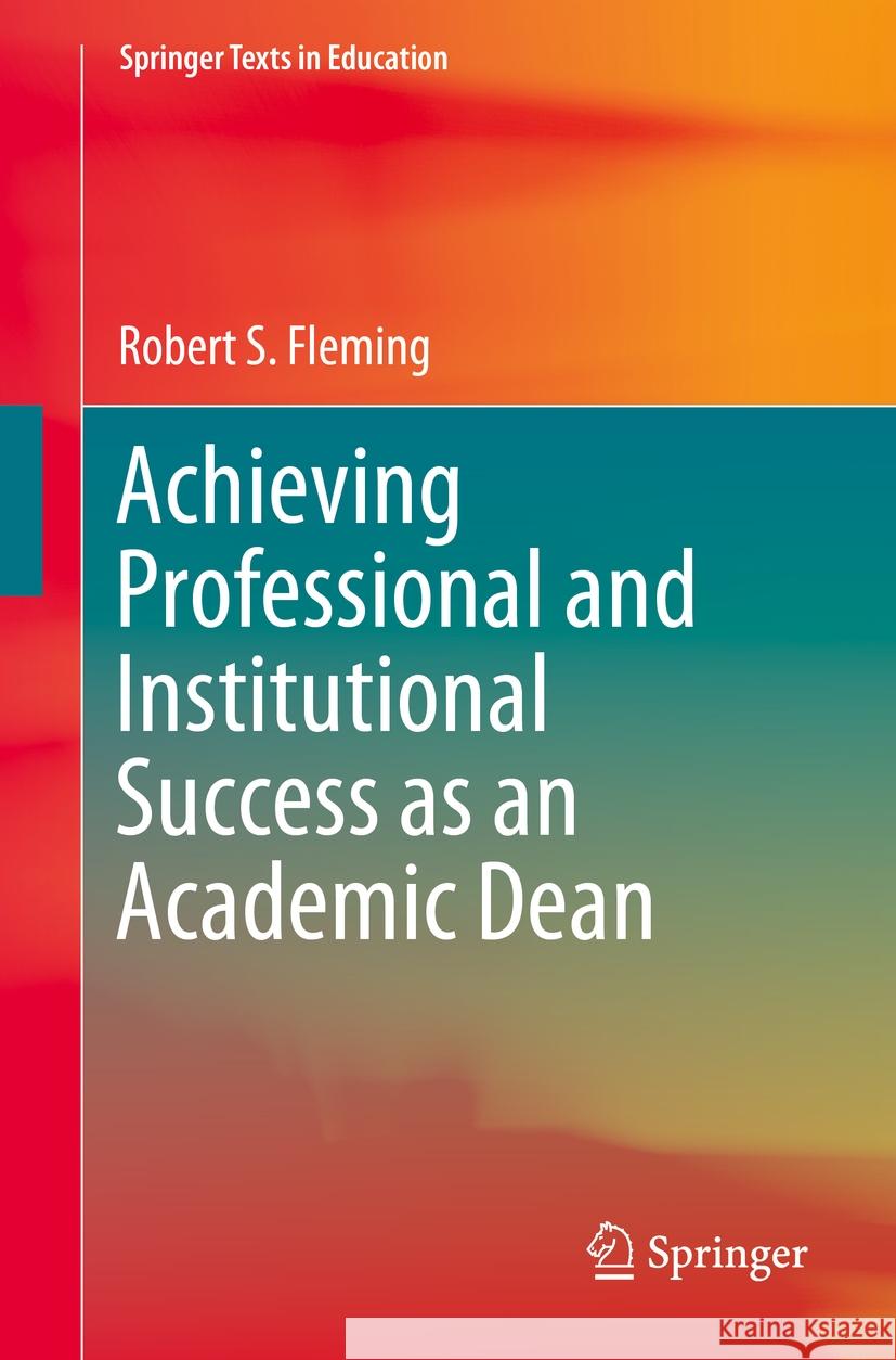 Achieving Professional and Institutional Success as an Academic Dean Robert S. Fleming 9783031895876 Springer - książka