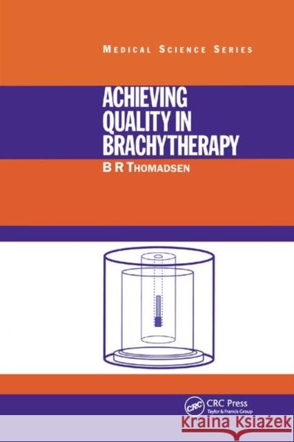 Achieving Quality in Brachytherapy B. R. Thomadsen 9780367400033 CRC Press - książka