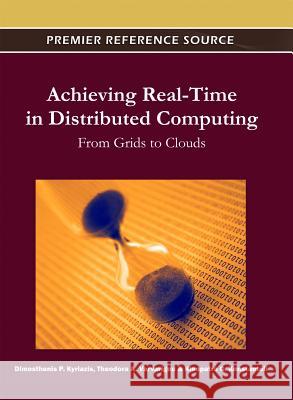 Achieving Real-Time in Distributed Computing: From Grids to Clouds Kyriazis, Dimosthenis 9781609608279 Information Science Publishing - książka