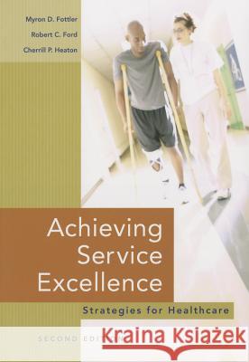 Achieving Service Excellence: Strategies for Healthcare Myron D. Fottler 9781567933277 Health Administration Press - książka