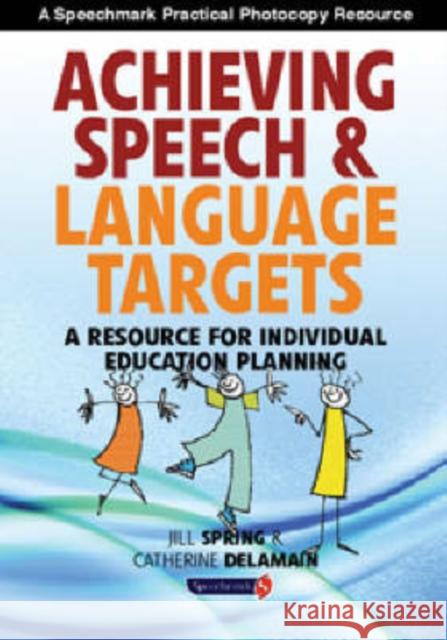 Achieving Speech and Language Targets: A Resource for Individual Education Planning Delamain, Catherine 9780863885792  - książka