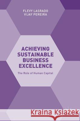 Achieving Sustainable Business Excellence: The Role of Human Capital Lasrado, Flevy 9783319733135 Palgrave MacMillan - książka