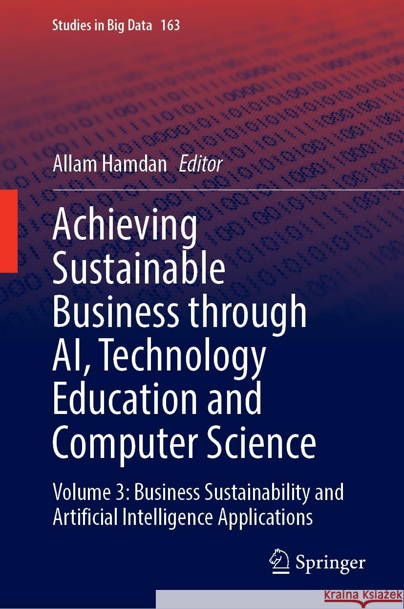 Achieving Sustainable Business Through Ai, Technology Education and Computer Science: Volume 3: Business Sustainability and Artificial Intelligence Ap Allam Hamdan 9783031736315 Springer - książka