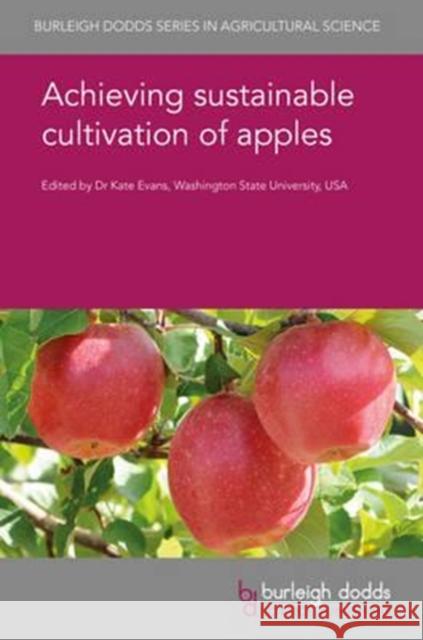 Achieving Sustainable Cultivation of Apples Kate Evans Kate Evans Markus Kellerhals 9781786760326 Burleigh Dodds Science Publishing Ltd - książka