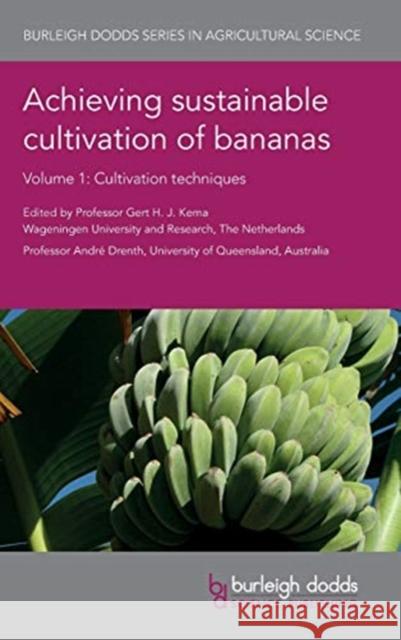 Achieving Sustainable Cultivation of Bananas Volume 1: Cultivation Techniques Gert Kema Andre Drenth Hugo Volkaert 9781786761569 Burleigh Dodds Science Publishing Ltd - książka