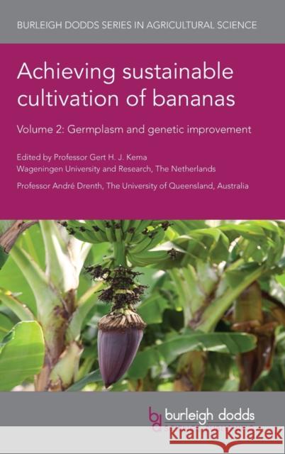 Achieving Sustainable Cultivation of Bananas Volume 2: Germplasm and Genetic Improvement Gert H. J. Kema Andre Drenth 9781786763440 Burleigh Dodds Science Publishing Ltd - książka