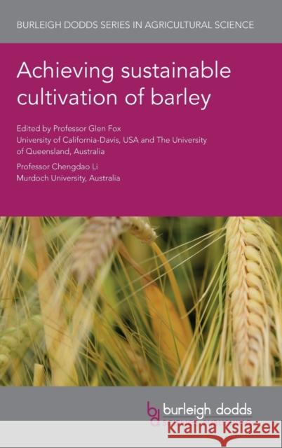 Achieving Sustainable Cultivation of Barley Glen Fox Chengdao Li Andrea Visioni 9781786763082 Burleigh Dodds Science Publishing Ltd - książka