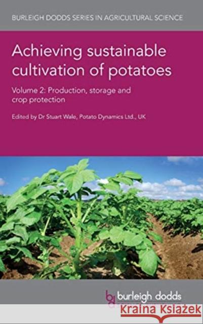 Achieving Sustainable Cultivation of Potatoes Volume 2: Production, Storage and Crop Protection Stuart Wale Ilkka Leinonen John Kerr 9781786761286 Burleigh Dodds Science Publishing Ltd - książka