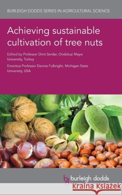 Achieving Sustainable Cultivation of Tree Nuts Umit Serdar Dennis Fulbright 9781786762245 Burleigh Dodds Science Publishing Ltd - książka