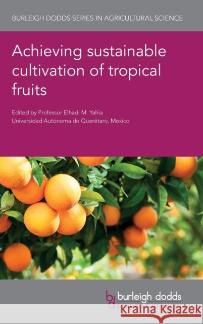 Achieving Sustainable Cultivation of Tropical Fruits Elhadi Yahia Francois Luro Patrick Ollitrault 9781786762849 Burleigh Dodds Science Publishing Ltd - książka