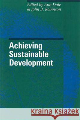 Achieving Sustainable Development Ann &. John B. Robinson (Eds ). Dale 9780774805407 University of British Columbia Press - książka