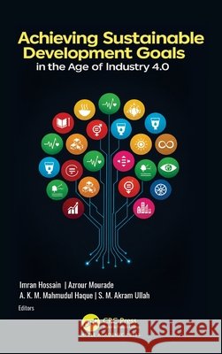 Achieving Sustainable Development Goals in the Age of Industry 4.0 Imran Hossain Azrour Mourade A. K. M. Mahmudul Haque 9781779644114 Apple Academic Press - książka