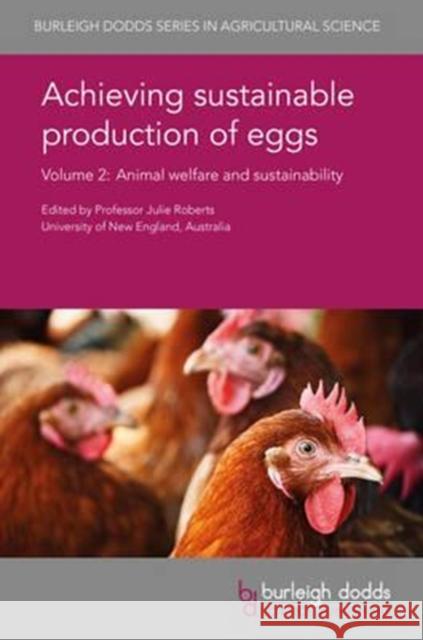 Achieving Sustainable Production of Eggs Volume 2: Animal Welfare and Sustainability Juliet R. Roberts Yves Nys Eduardo Beltranena 9781786760807 Burleigh Dodds Science Publishing Ltd - książka