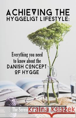Achieving The Hyggeligt Lifestyle: Everything You Need To Know About The Danish Mp Publishing 9781984103239 Createspace Independent Publishing Platform - książka