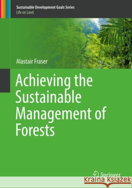 Achieving the Sustainable Management of Forests Alastair Fraser 9783030158385 Springer - książka