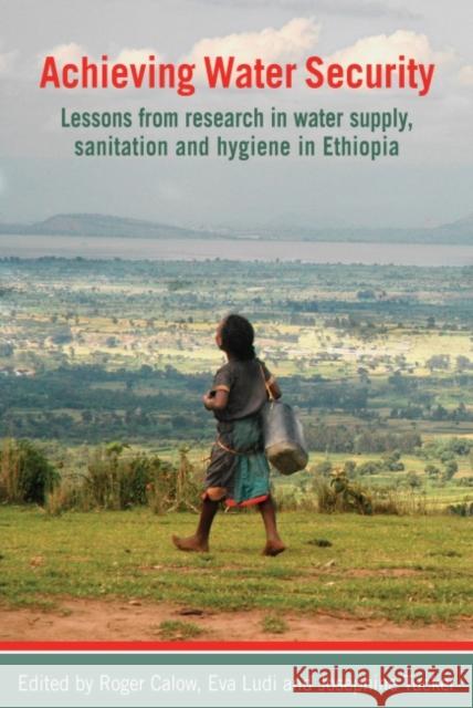 Achieving Water Security: Lessons from Research in Water Supply, Sanitation and Hygiene in Ethiopia Calow, Roger 9781853397639 Practical Action - książka