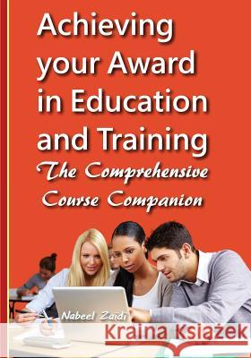 Achieving Your Award in Education and Training: The Comprehensive Course Companion Nabeel Zaidi 9781512095272 Createspace - książka