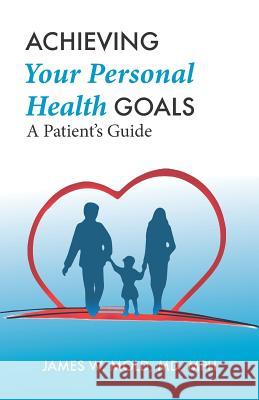Achieving Your Personal Health Goals: A Patient's Guide James W. Mol 9780692926239 Full Court Press - książka