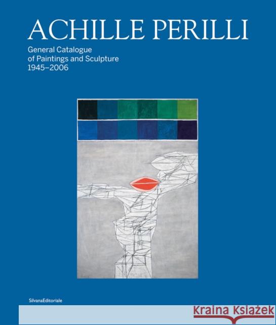 Achille Perilli: General Catalogue of Paintings and Sculpture 1945-2016 Perilli, Achille 9788836639472 Silvana - książka