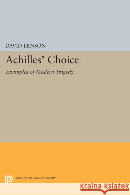 Achilles' Choice: Examples of Modern Tragedy David Lenson 9780691617749 Princeton University Press - książka